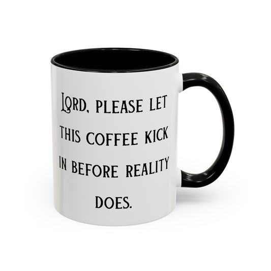 Ceramic Mug — "Lord, please let this coffee kick in before reality does."