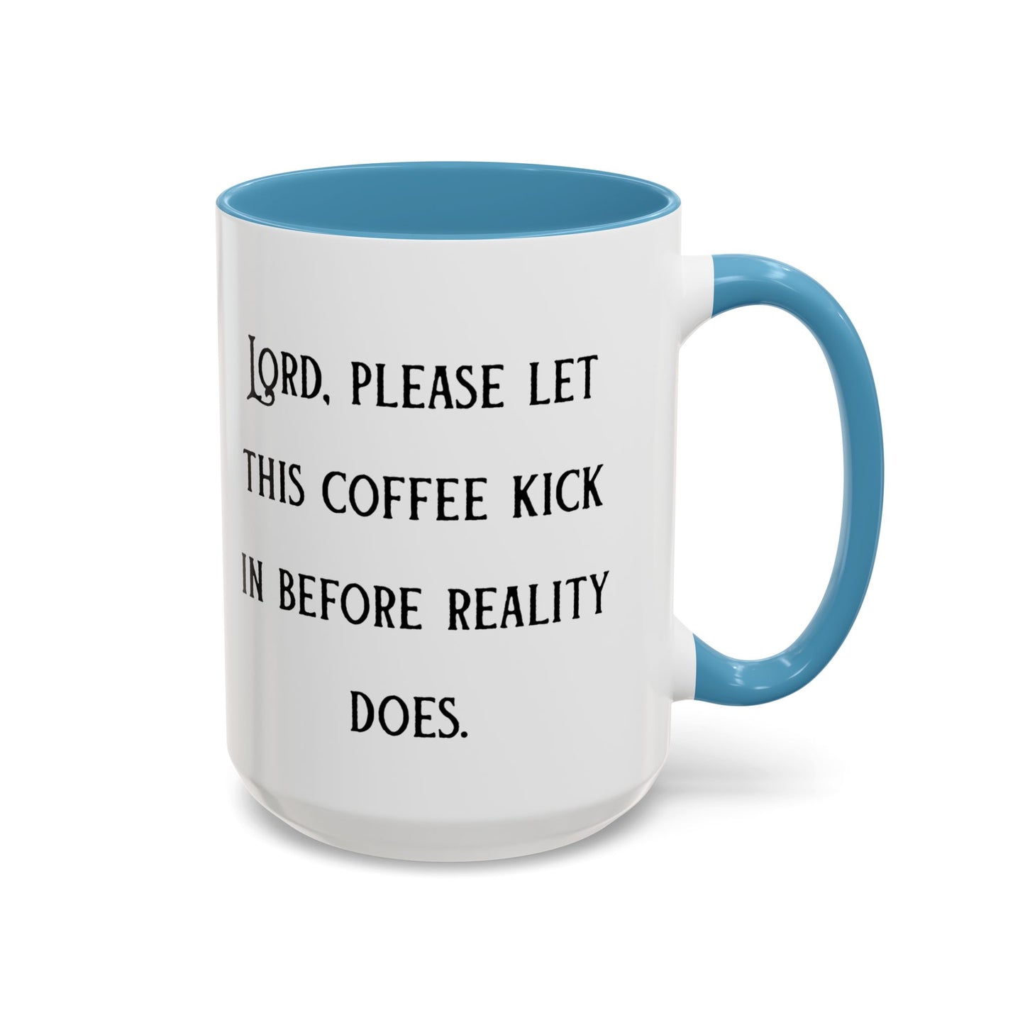 Ceramic Mug — "Lord, please let this coffee kick in before reality does."