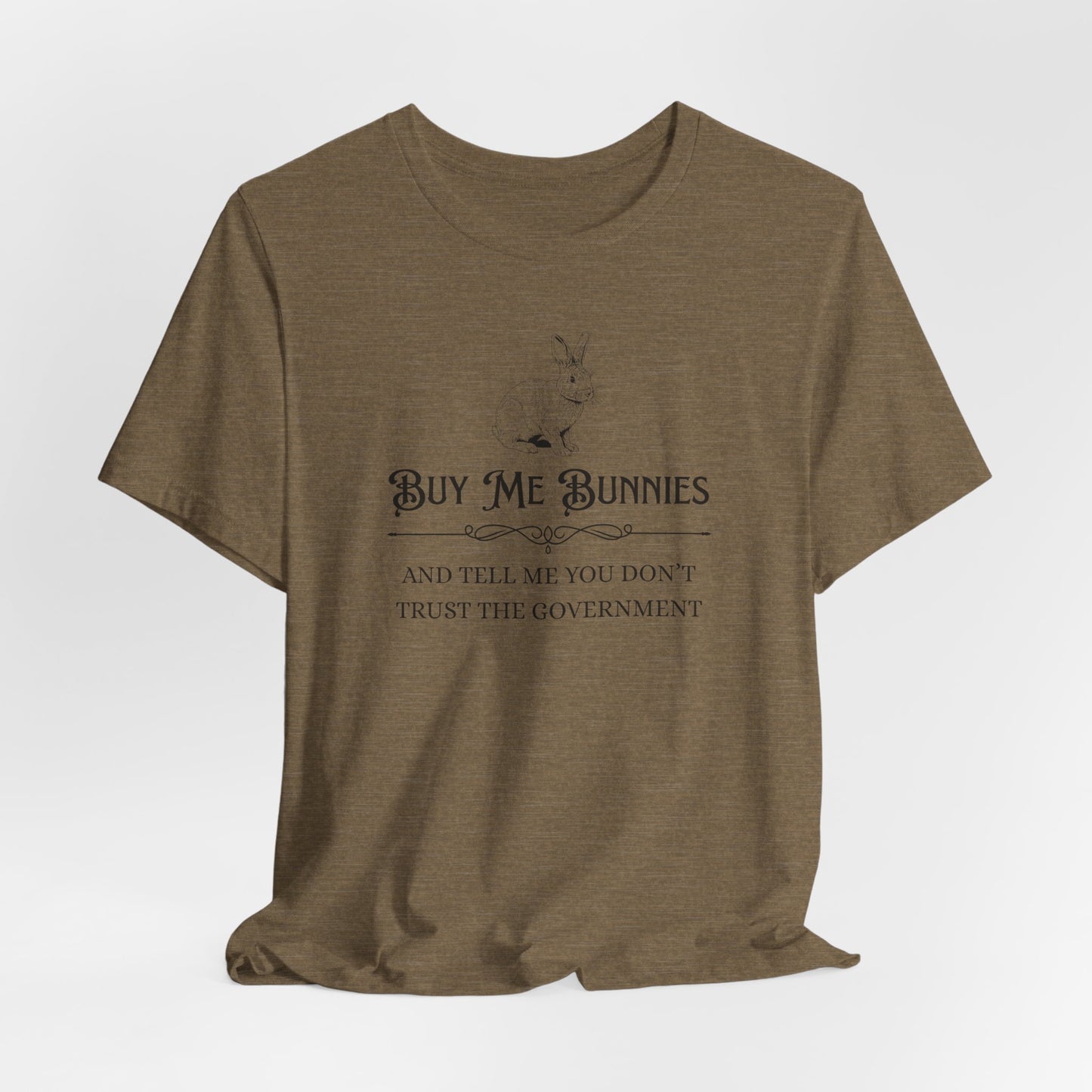 Buy Me Bunnies T-Shirt — Cute Rabbit Graphic Tee with 'Buy Me Bunnies and Tell Me You Don't Trust the Government' Slogan