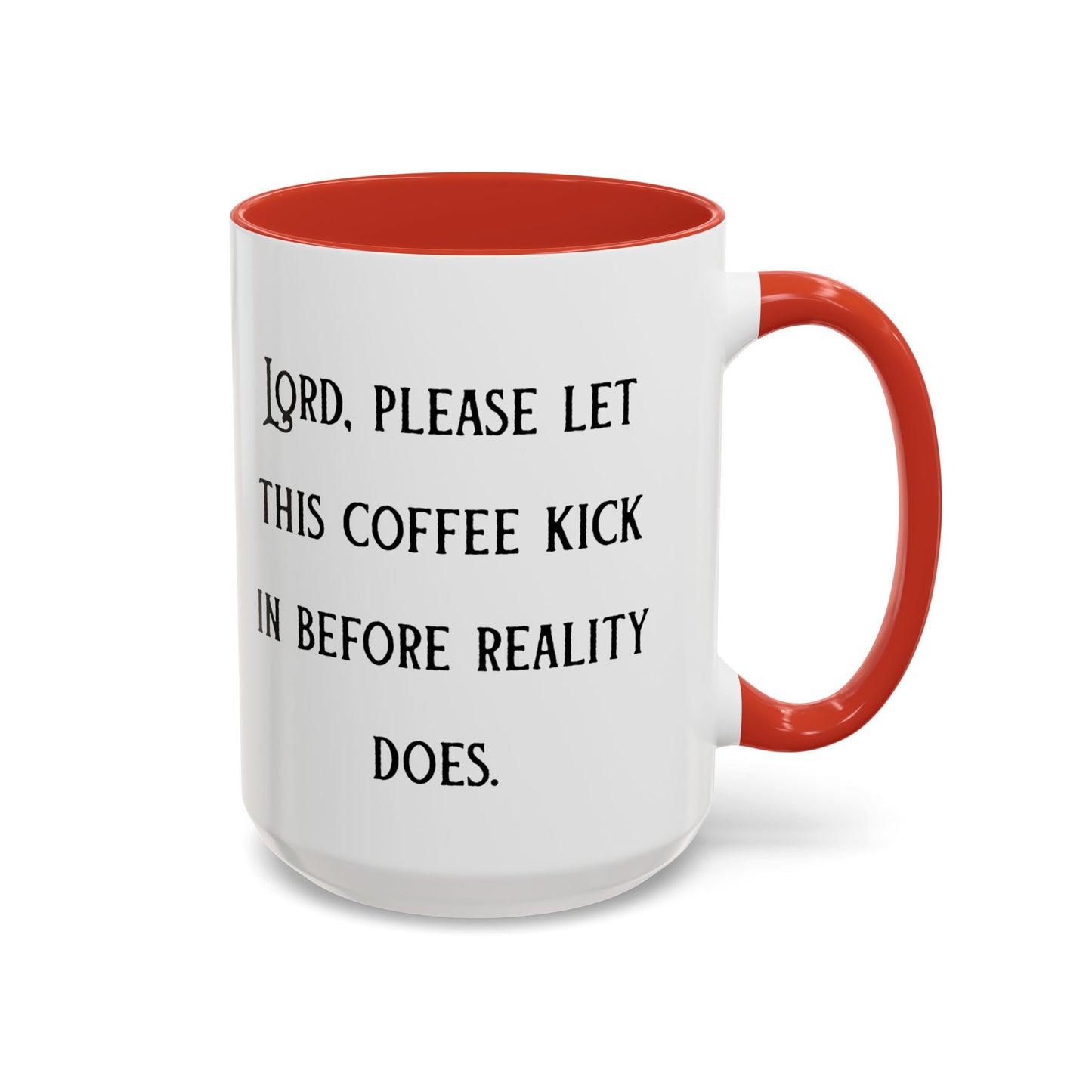 Ceramic Mug — "Lord, please let this coffee kick in before reality does."