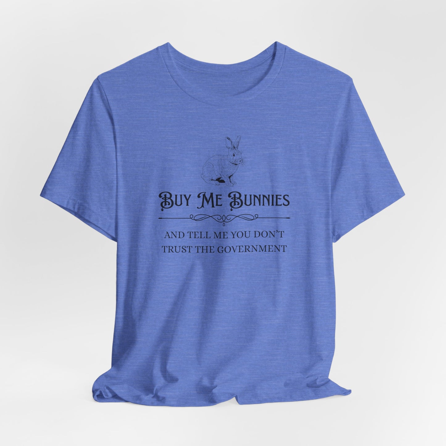 Buy Me Bunnies T-Shirt — Cute Rabbit Graphic Tee with 'Buy Me Bunnies and Tell Me You Don't Trust the Government' Slogan