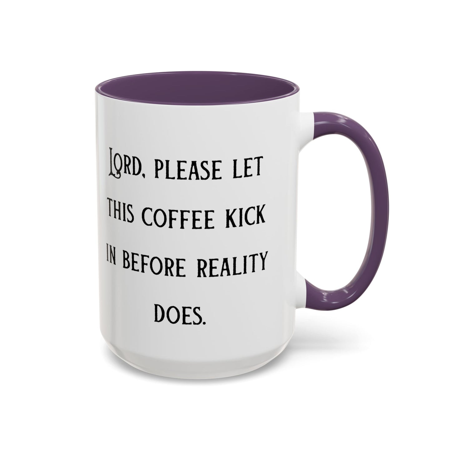 Ceramic Mug — "Lord, please let this coffee kick in before reality does."