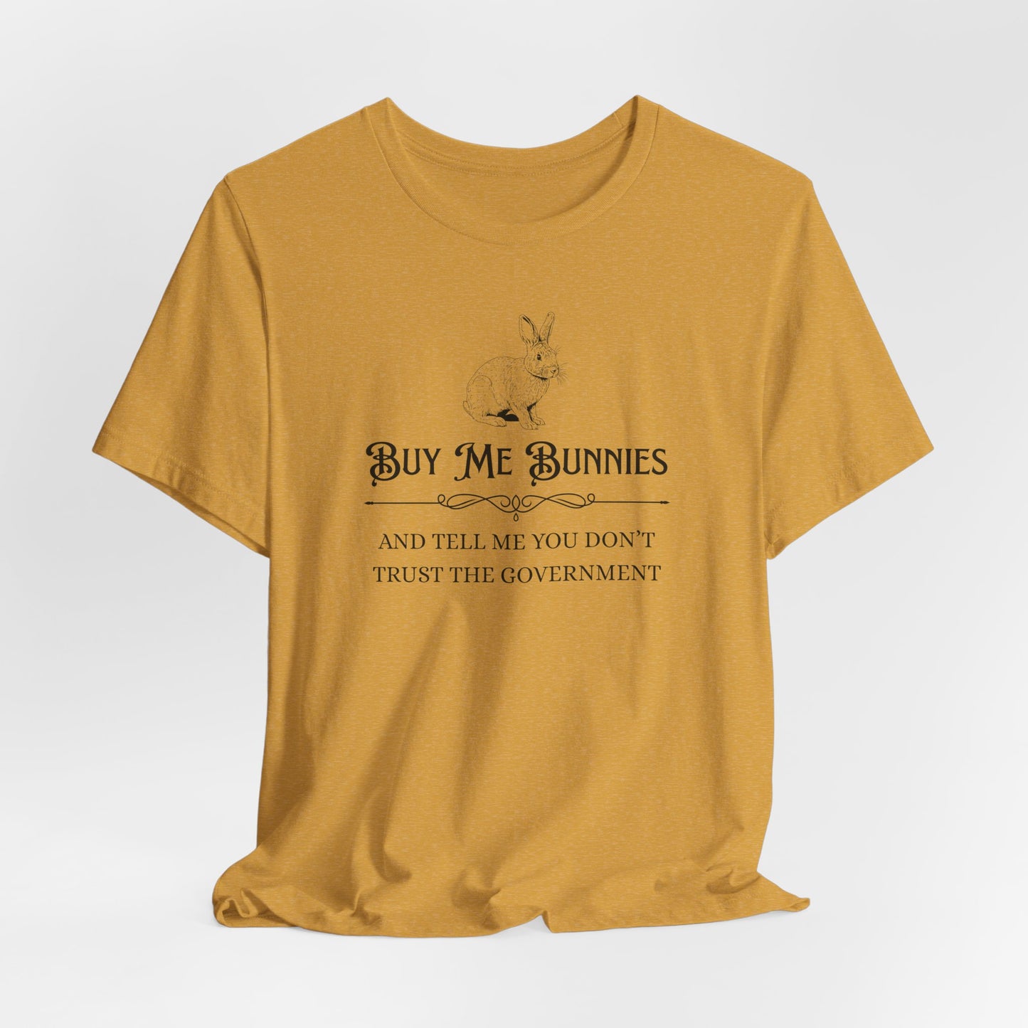 Buy Me Bunnies T-Shirt — Cute Rabbit Graphic Tee with 'Buy Me Bunnies and Tell Me You Don't Trust the Government' Slogan