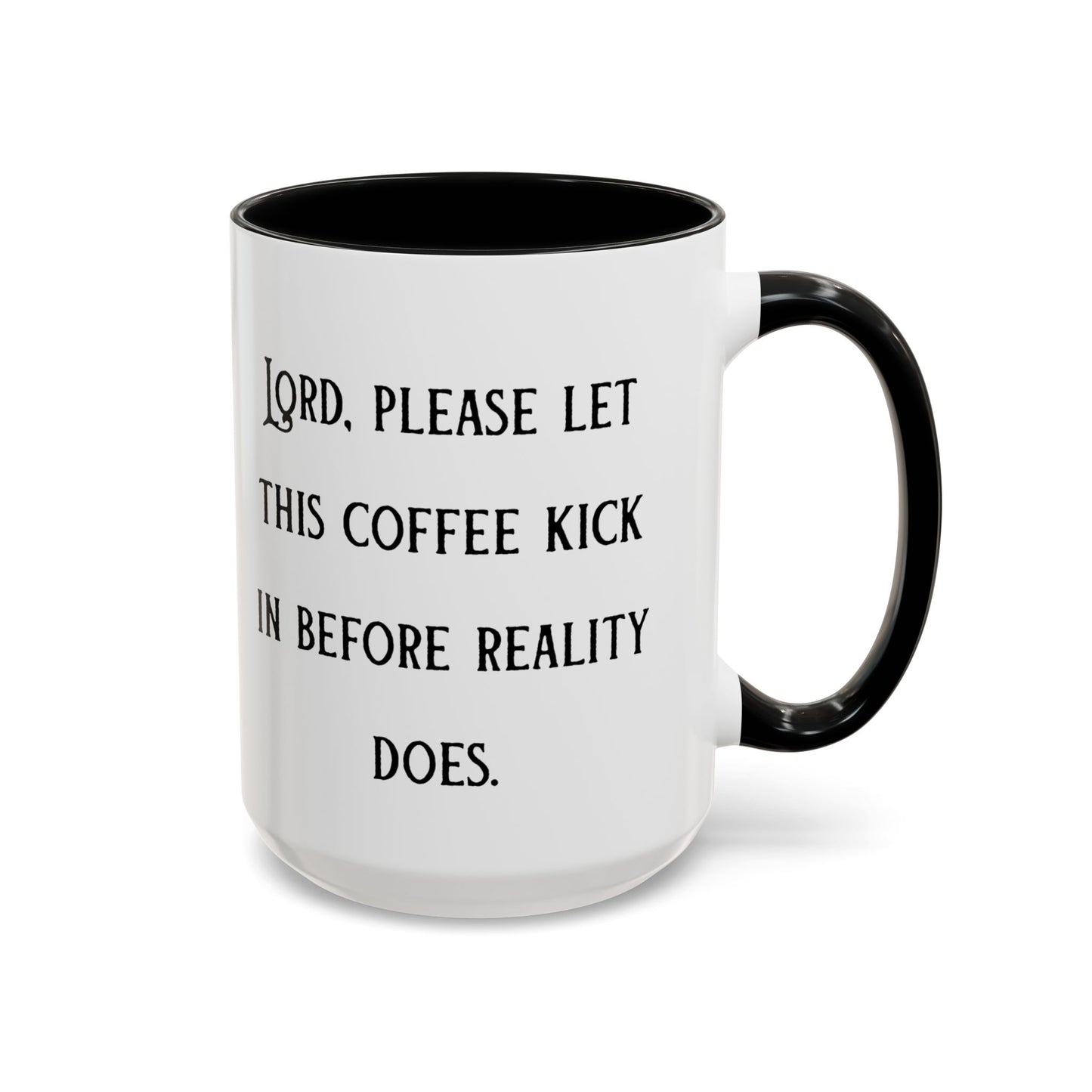 Ceramic Mug — "Lord, please let this coffee kick in before reality does."