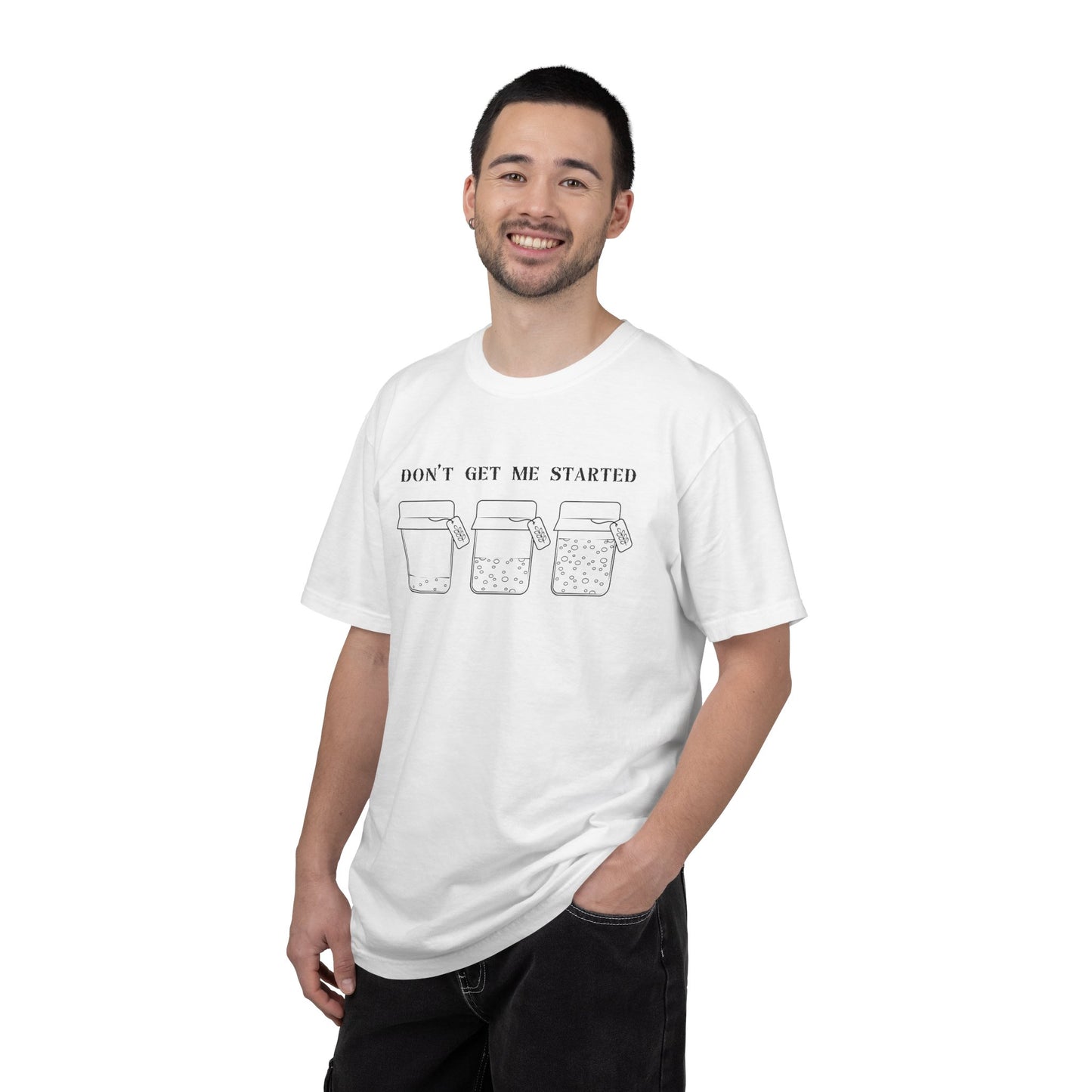 Don't Get Me Started Sourdough Jar T-Shirt