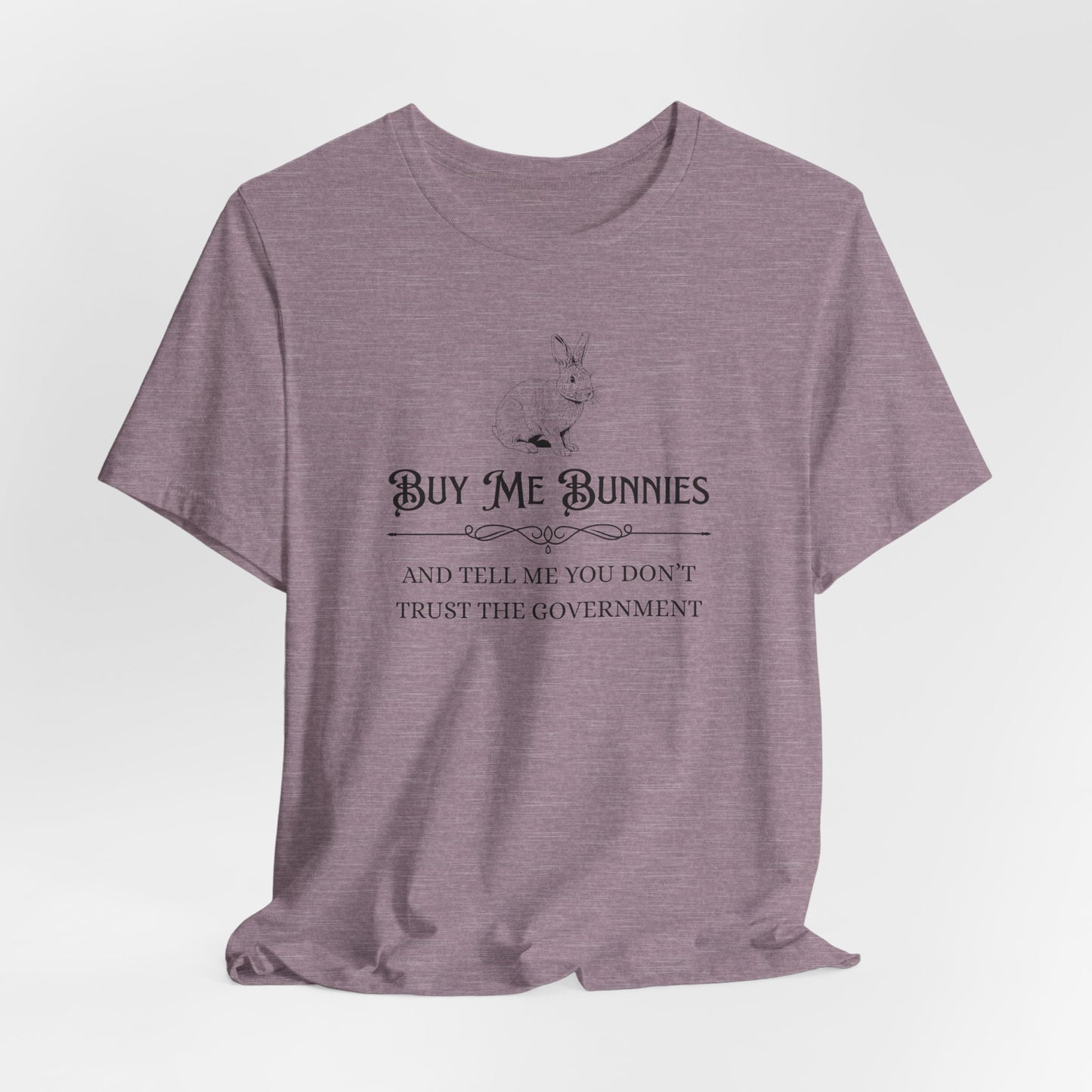Buy Me Bunnies T-Shirt — Cute Rabbit Graphic Tee with 'Buy Me Bunnies and Tell Me You Don't Trust the Government' Slogan