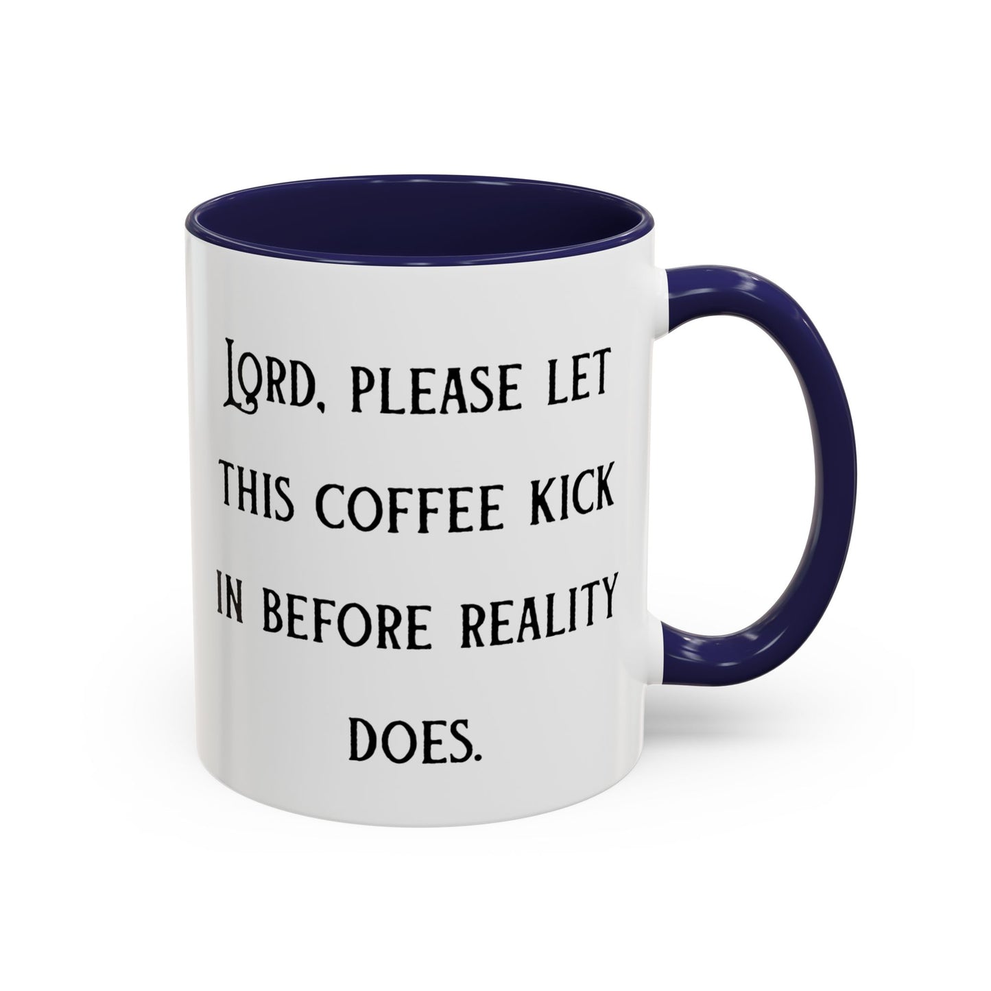 Ceramic Mug — "Lord, please let this coffee kick in before reality does."