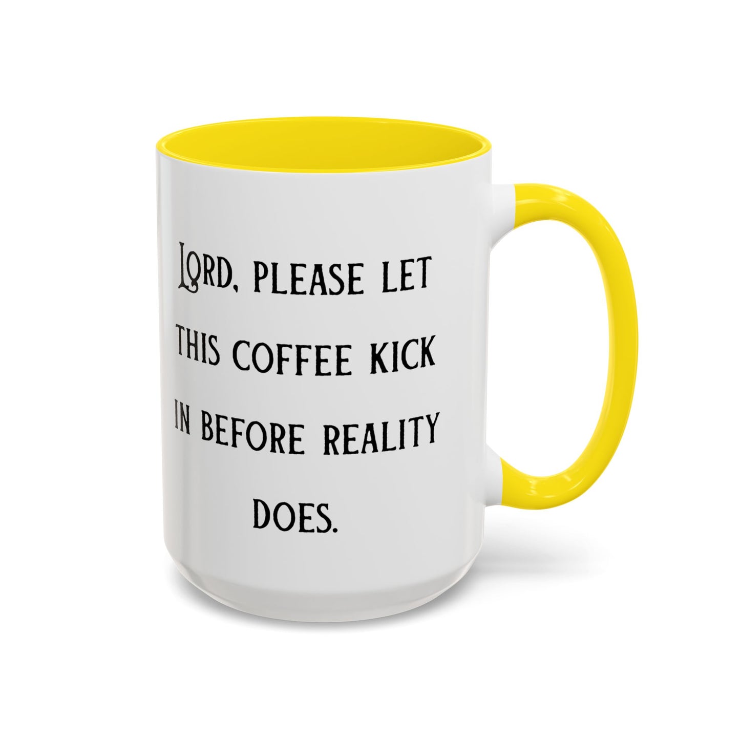 Ceramic Mug — "Lord, please let this coffee kick in before reality does."