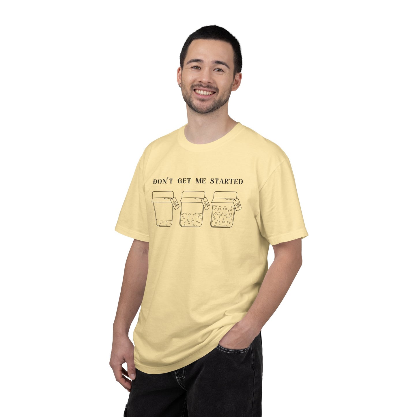 Don't Get Me Started Sourdough Jar T-Shirt