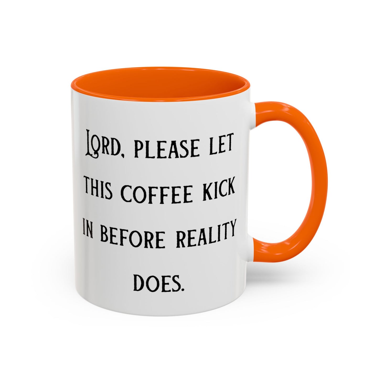 Ceramic Mug — "Lord, please let this coffee kick in before reality does."