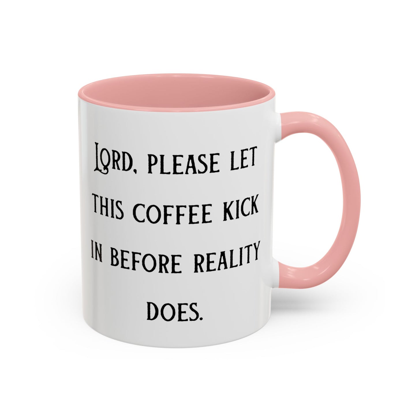 Ceramic Mug — "Lord, please let this coffee kick in before reality does."