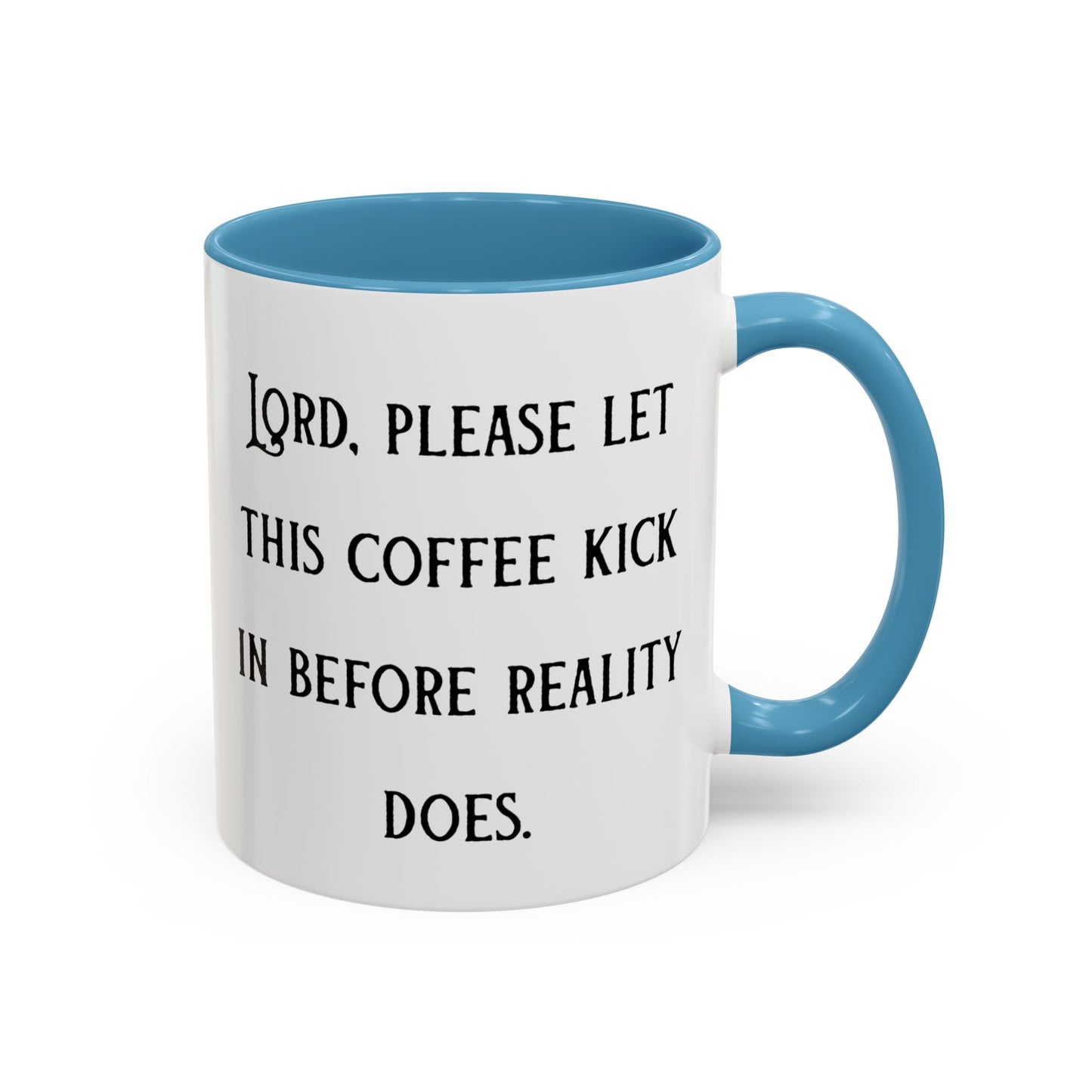 Ceramic Mug — "Lord, please let this coffee kick in before reality does."
