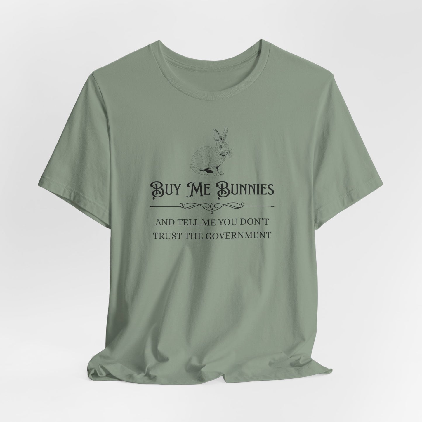 Buy Me Bunnies T-Shirt — Cute Rabbit Graphic Tee with 'Buy Me Bunnies and Tell Me You Don't Trust the Government' Slogan