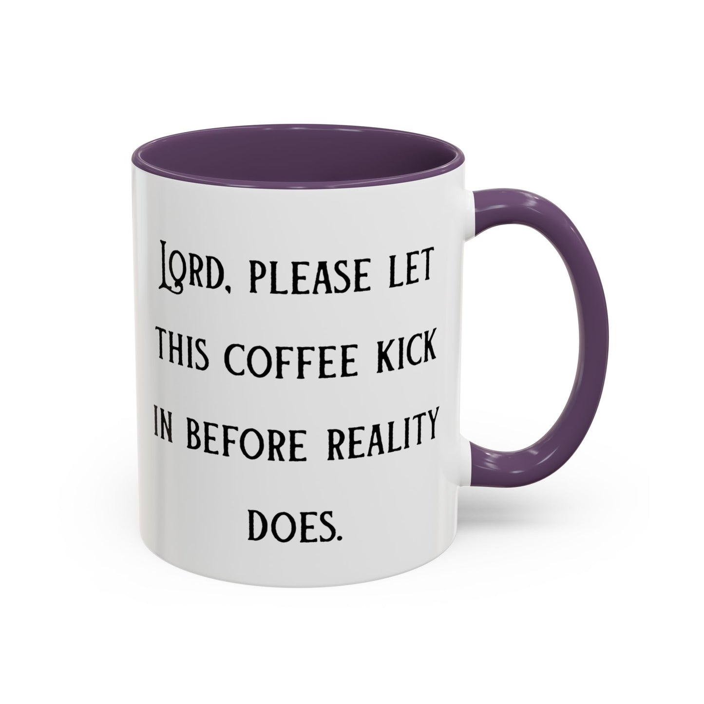 Ceramic Mug — "Lord, please let this coffee kick in before reality does."