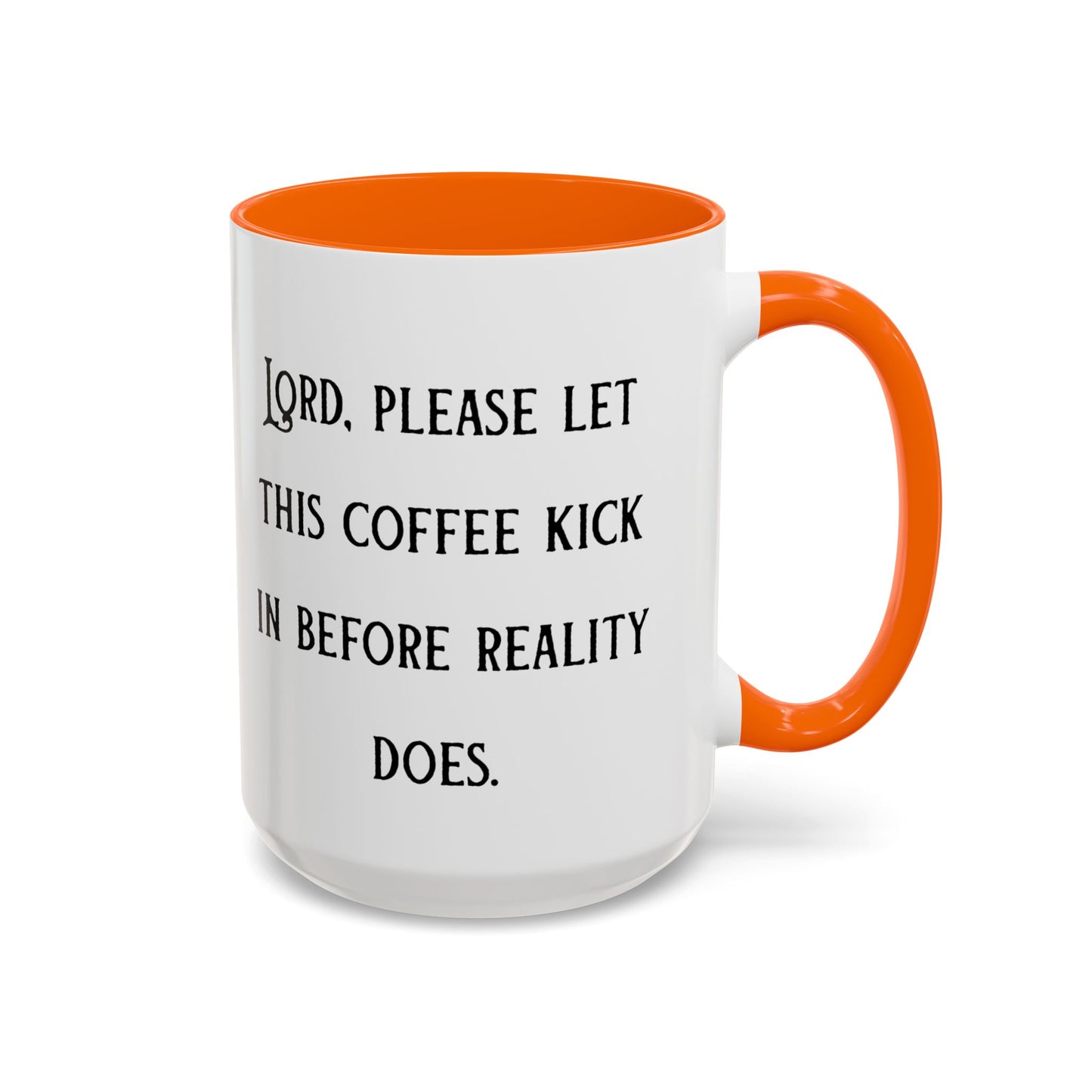 Ceramic Mug — "Lord, please let this coffee kick in before reality does."
