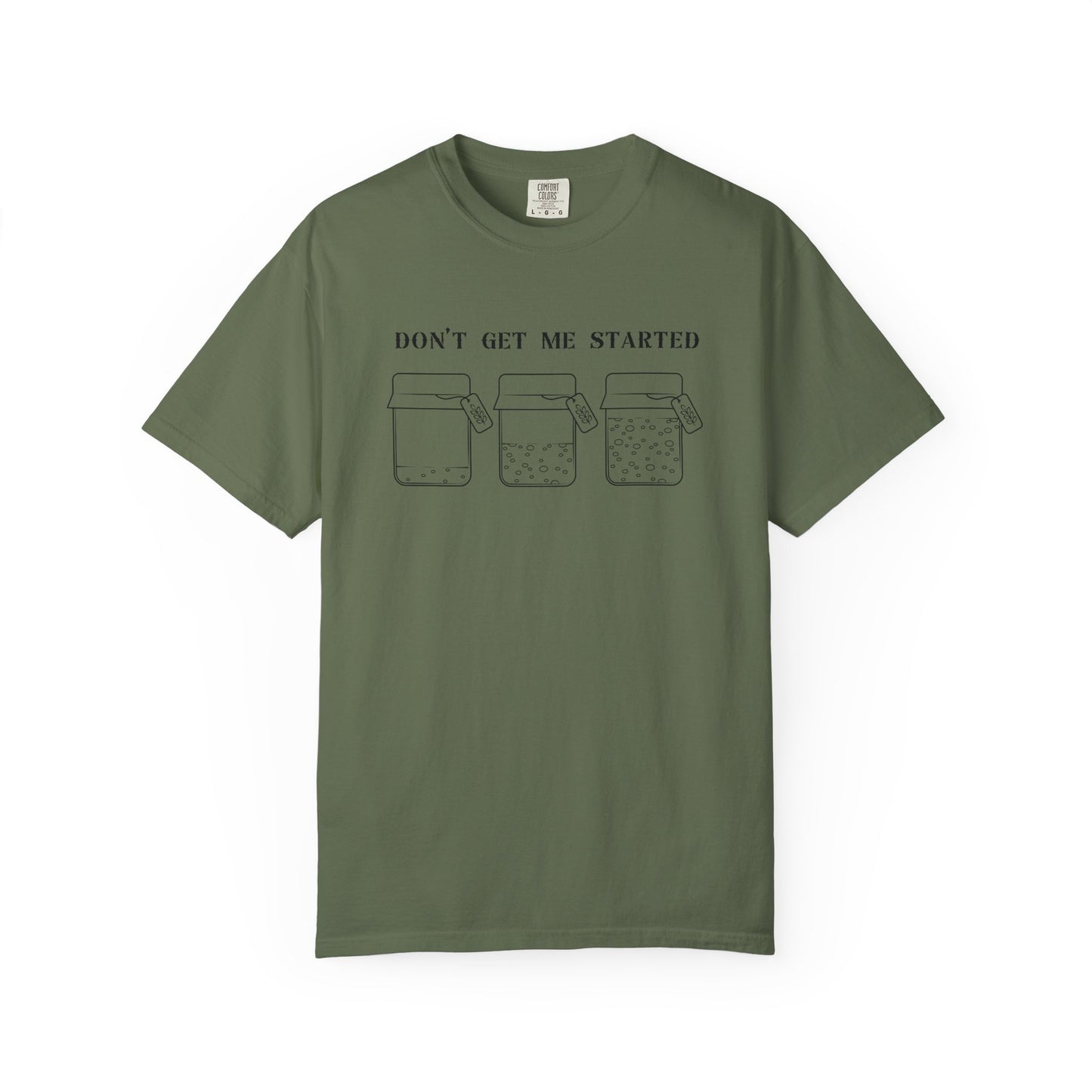 Don't Get Me Started Sourdough Jar T-Shirt