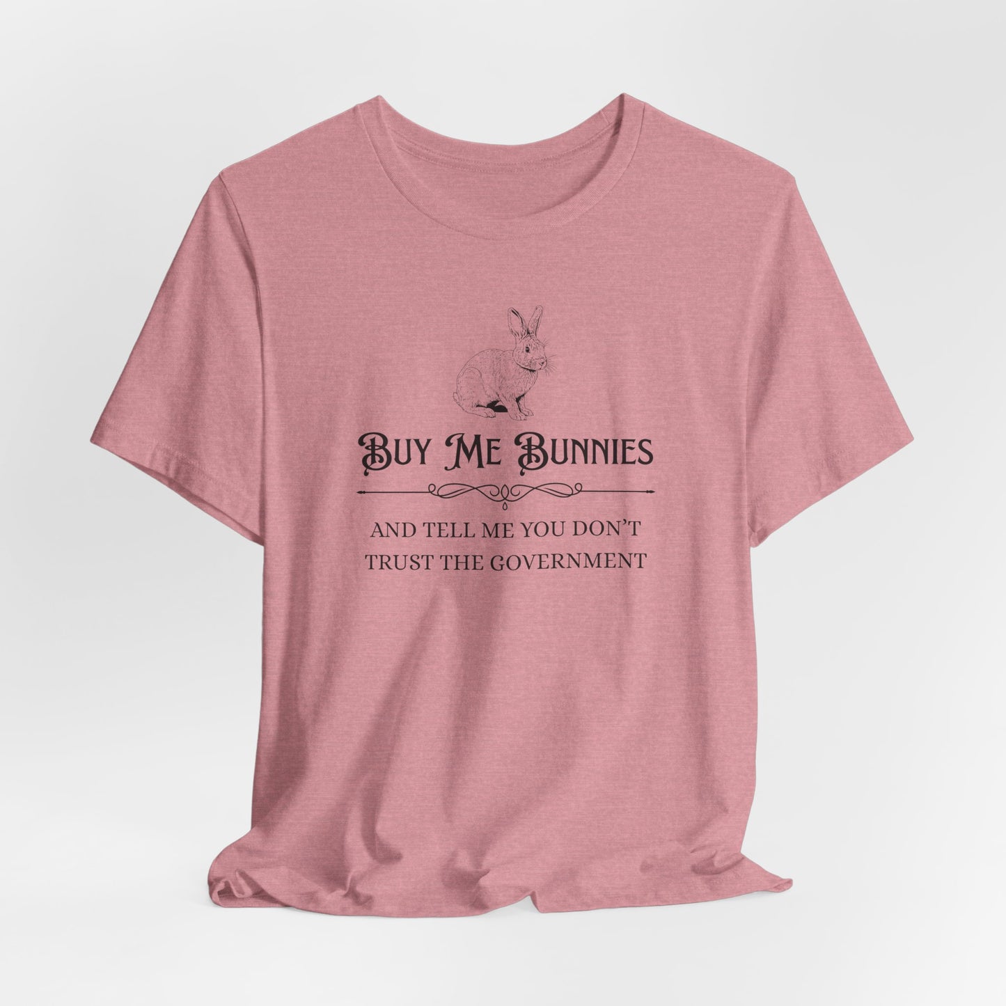Buy Me Bunnies T-Shirt — Cute Rabbit Graphic Tee with 'Buy Me Bunnies and Tell Me You Don't Trust the Government' Slogan