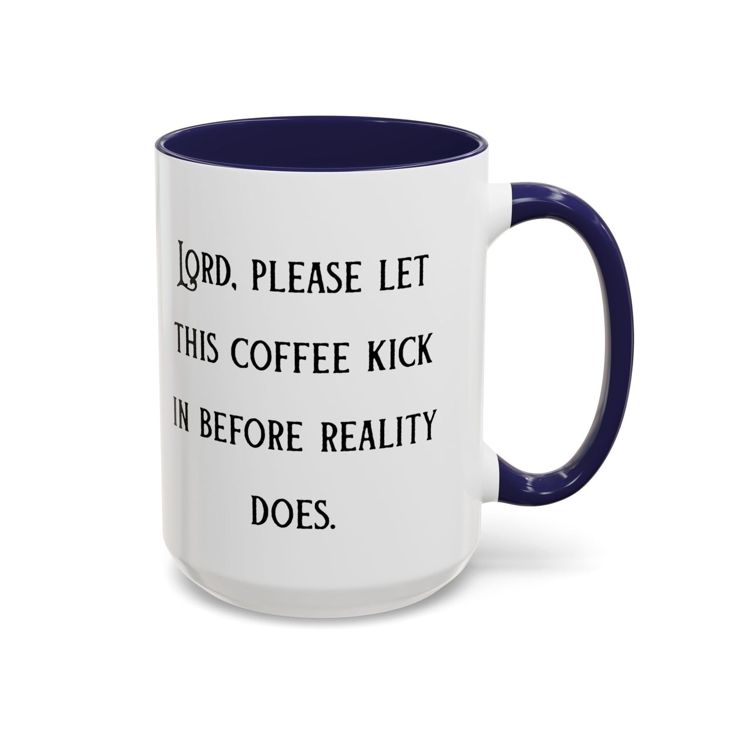 Ceramic Mug — "Lord, please let this coffee kick in before reality does."