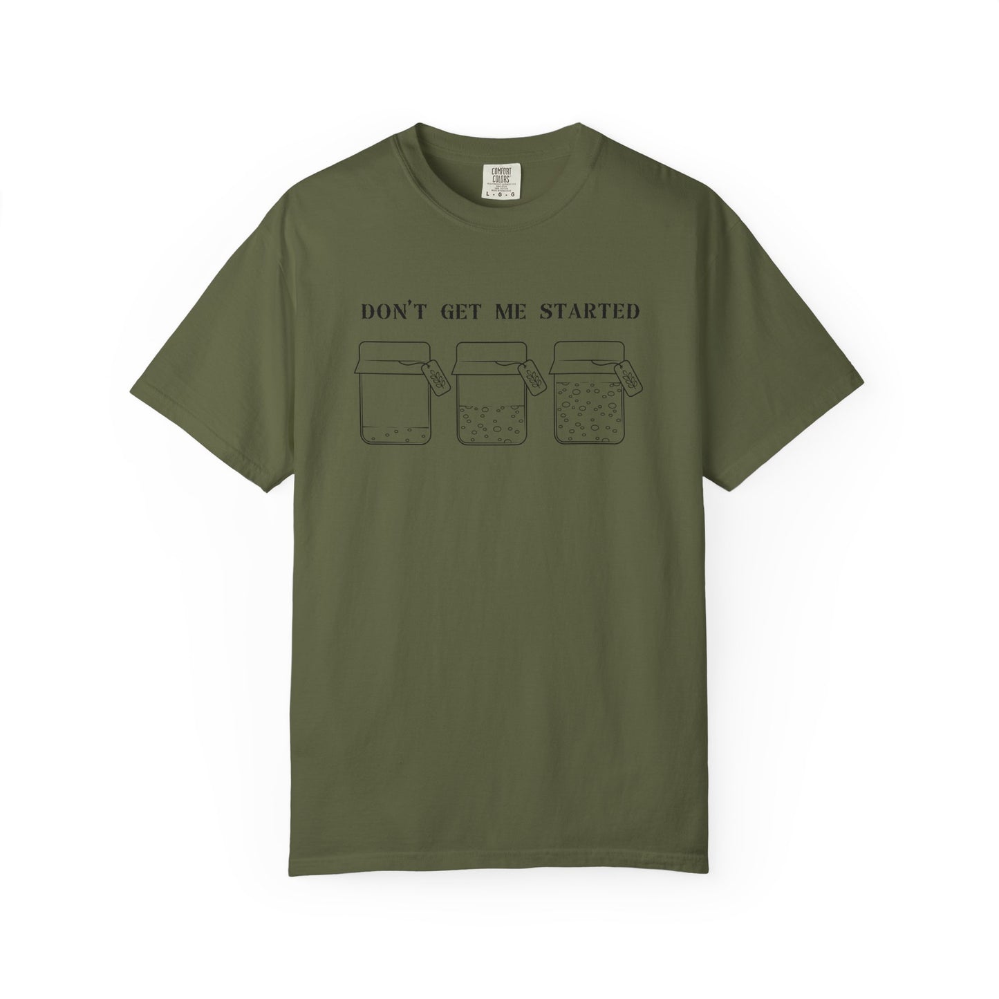 Don't Get Me Started Sourdough Jar T-Shirt