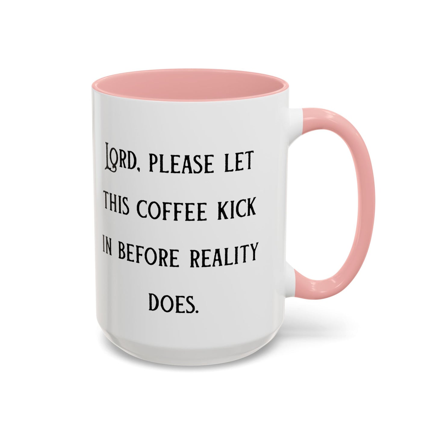 Ceramic Mug — "Lord, please let this coffee kick in before reality does."