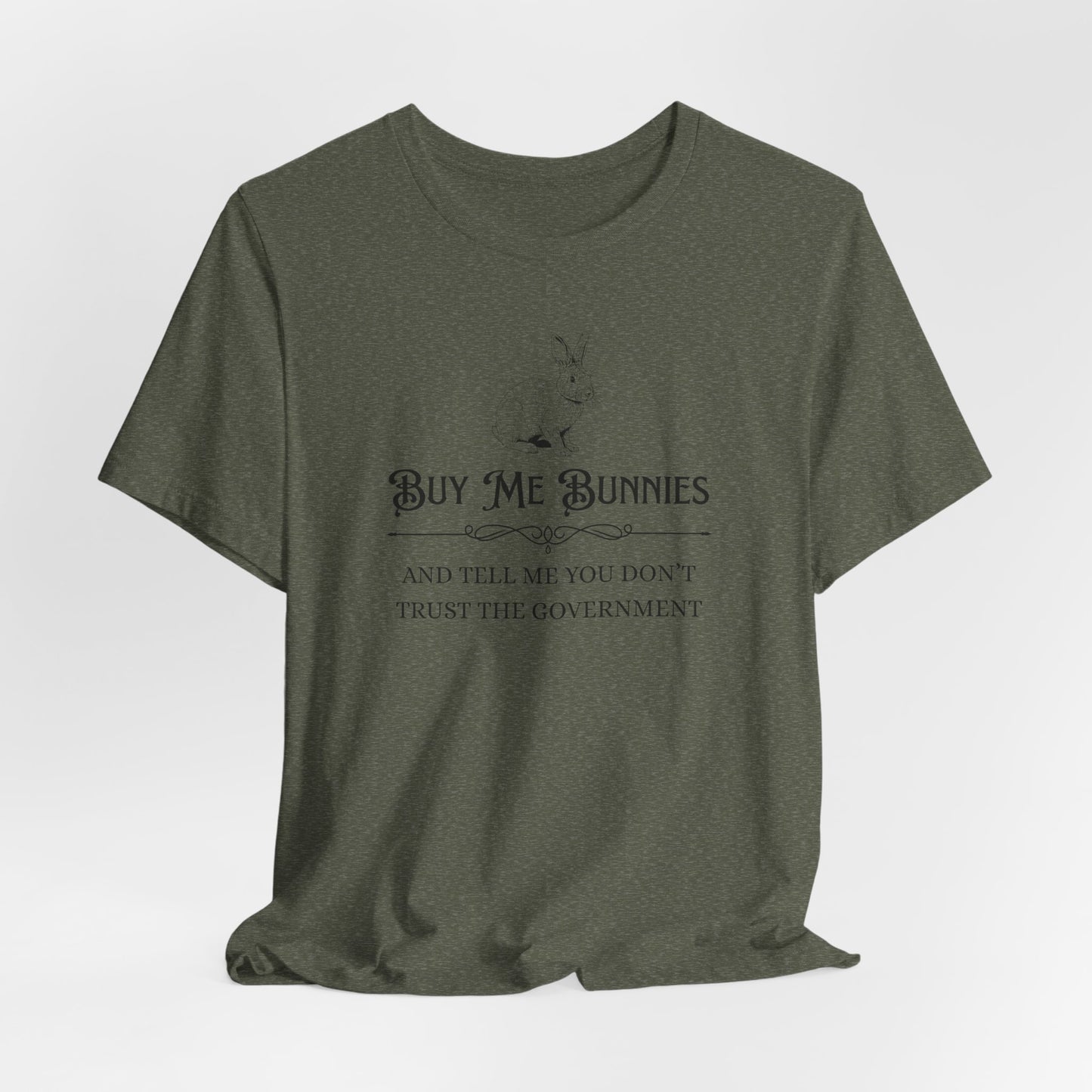 Buy Me Bunnies T-Shirt — Cute Rabbit Graphic Tee with 'Buy Me Bunnies and Tell Me You Don't Trust the Government' Slogan
